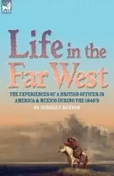 Life in the Far West - George F. Ruxton