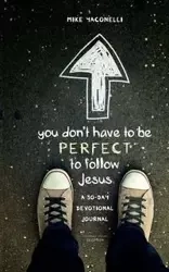 You Don't Have to Be Perfect to Follow Jesus - Mike Yaconelli