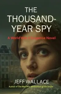 The Thousand-Year Spy - Wallace Jeff