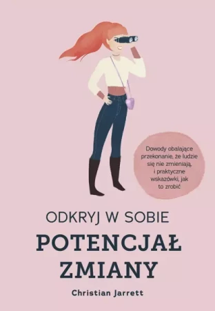 Odkryj w sobie potencjał zmiany - Christian Jarrett, Aleksandra Kondrat