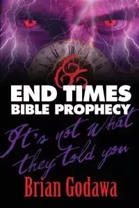 End Times Bible Prophecy - Brian Godawa