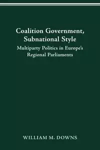 COALITION GOVERNMENT, SUBNATIONAL STYLE - WILLIAM M. DOWNS