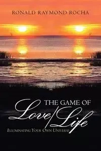 The Game of Love/Life - Ronald Raymond Rocha