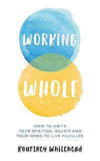 Working Whole - Kourtney Whitehead