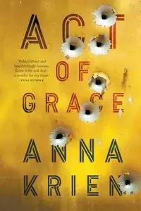 Act of Grace - Anna Krien