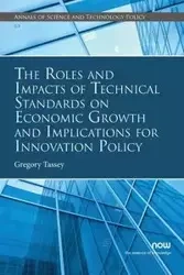 The Roles and Impacts of Technical Standards on Economic Growth and Implications for Innovation Policy - Gregory Tassey