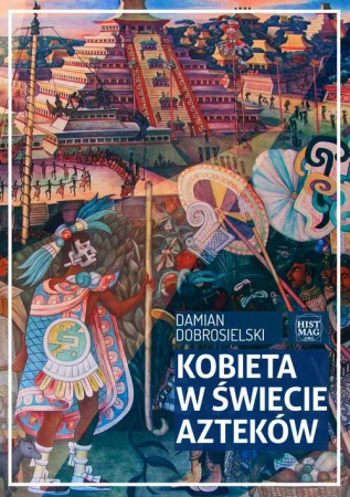 eBook Kobieta w świecie Azteków - Damian Dobrosielski epub mobi