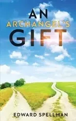 An Archangel's Gift - Edward Spellman