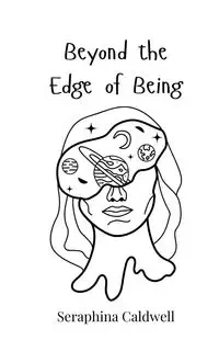 Beyond the Edge of Being - Caldwell Seraphina