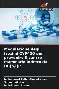 Modulazione degli isozimi CYP450 per prevenire il cancro mammario indotto da DB[a,l]P - Ahmad Mohammad Khan Kalim