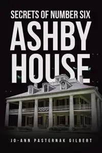 Secrets of Number Six Ashby House - Gilbert Jo Ann Pasternak
