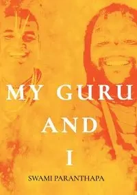 My Guru & I - Paranthapa Swami