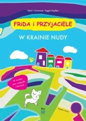 W krainie nudy. Frida i przyjaciele - Aggie Szyfter