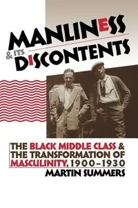 Manliness and Its Discontents - Martin Summers