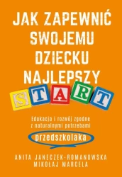 Jak zapewnić swojemu dziecku najlepszy start - Mikołaj Marcela, Anita Janeczek-Romanowska