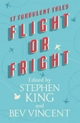 Flight or Fright - Stephen King, Bev Vincent
