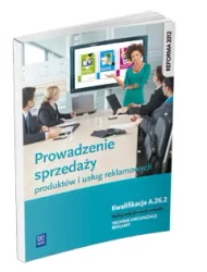 Prowadzenie sprzedaży produktów i usług reklamowych. Kwalifikacja A.26.2 (S) - Dorota Zadrożna, Alina Kargiel