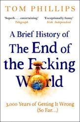 A Brief History of the End of the F*cking World wer. angielska - Tom Phillips