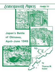 Japan's Battle of Okinawa (Leavenworth Papers series No.18) - Huber Thomas M.