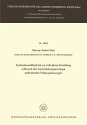 Testfadenmesstechnik Zur Indirekten Ermittlung Wahrend Der Verarbeitungsprozesse Auftretender Fadenspannungen - Herbert Stein