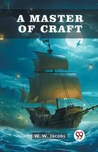 A Master Of Craft - Jacobs W. W.