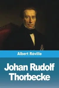 Johan Rudolf Thorbecke - Albert Réville