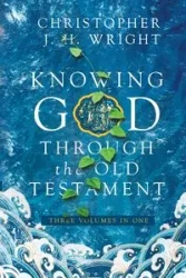 Knowing God Through the Old Testament - Christopher J. Wright H.