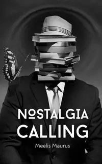 Nostalgia Calling - Maurus Meelis
