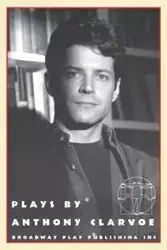 Plays By Anthony Clarvoe - Anthony Clarvoe