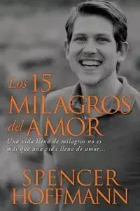 Los 15 milagros del amor - Spencer Hoffmann