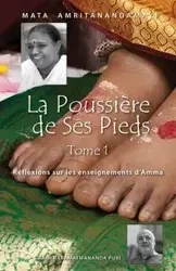 La Poussière de Ses Pieds - Tome 1 - Swami Paramatmananda Puri