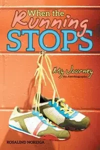 When the Running Stops - Rosalind Noreiga