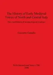The History of Early Medieval Towns of North and Central Italy - Gonella Giacomo