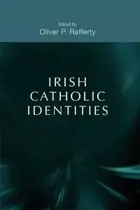 Irish Catholic identities - Rafferty Oliver P.