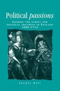 Political passions - Rachel Weil