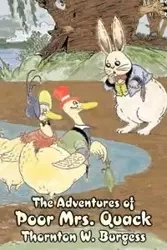 The Adventures of Poor Mrs. Quack by Thornton Burgess, Fiction, Animals, Fantasy & Magic - Burgess Thornton W.