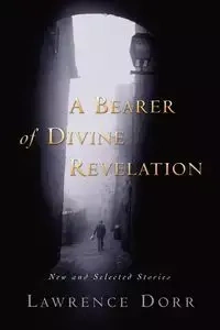 A Bearer of Divine Revelation - Lawrence Dorr