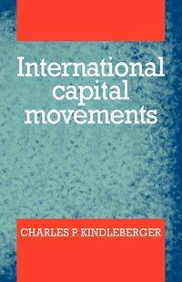 International Capital Movements - Kindleberber Charles P.