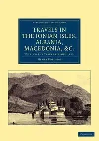 Travels in the Ionian Isles, Albania, Thessaly, Macedonia, &c. - Henry Holland