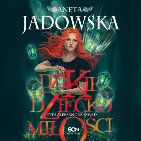 audiobook Dzikie dziecko miłości - Aneta Jadowska