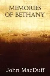 Memories of Bethany - John Macduff