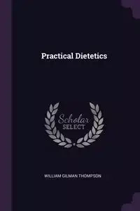 Practical Dietetics - William Thompson Gilman
