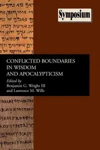Conflicted Boundaries in Wisdom and Apocalypticism - Wright Benjamin G.