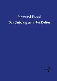 Das Unbehagen in der Kultur - Freud Sigmund