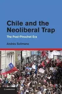 Chile and the Neoliberal Trap - Andres Solimano