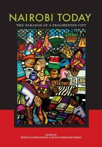 Nairobi Today. The Paradox of a Fragmented City