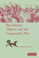 Ben Jonson, Volpone and the Gunpowder Plot - Richard Dutton