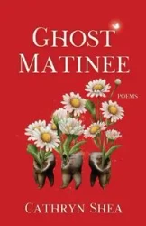 Ghost Matinee - Shea Cathryn