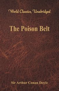 The Poison Belt (World Classics, Unabridged) - Arthur Conan Doyle