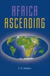 Africa Ascending - Mason S. D.